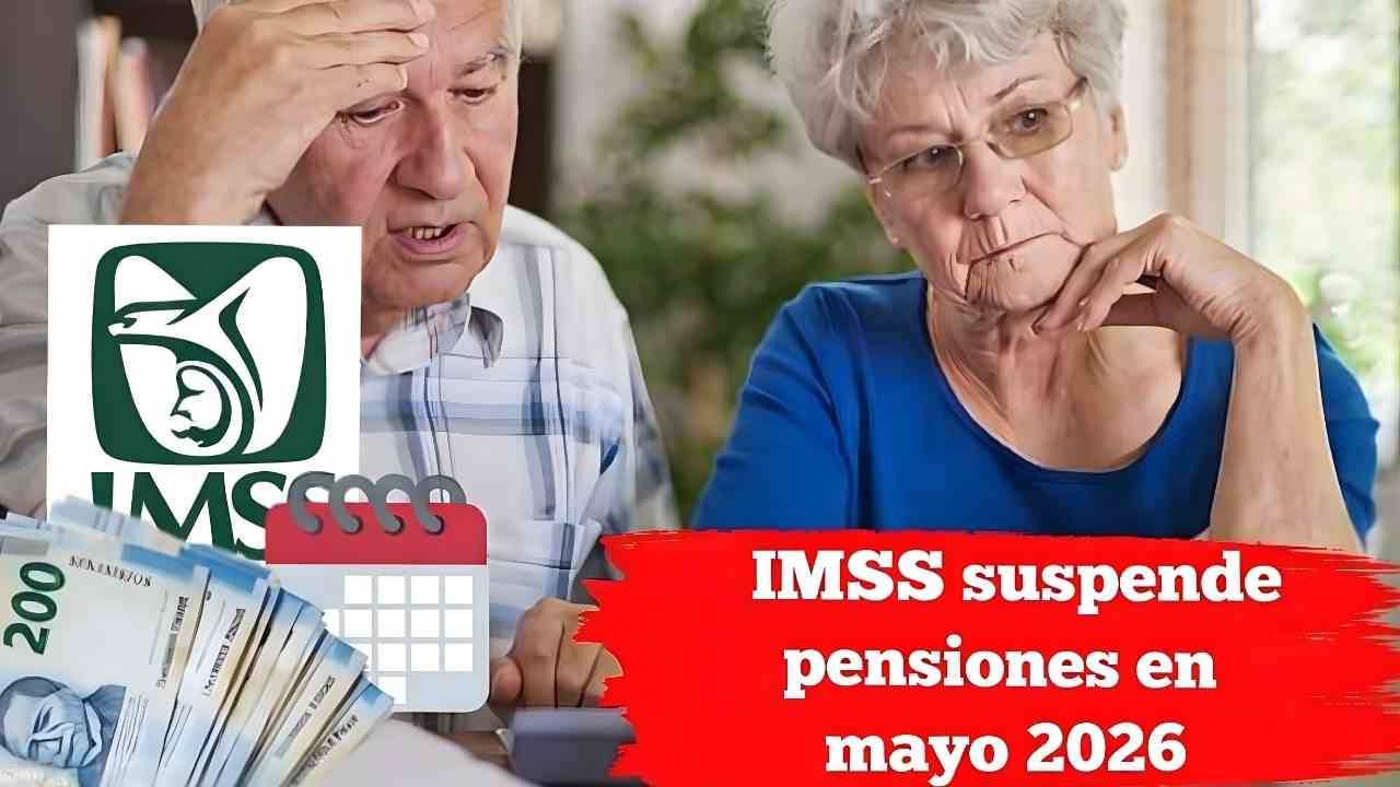 IMSS Suspende Pensiones en Mayo 2026